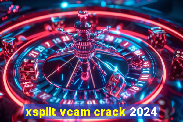 xsplit vcam crack 2024