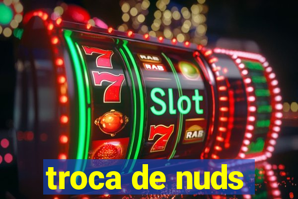 troca de nuds