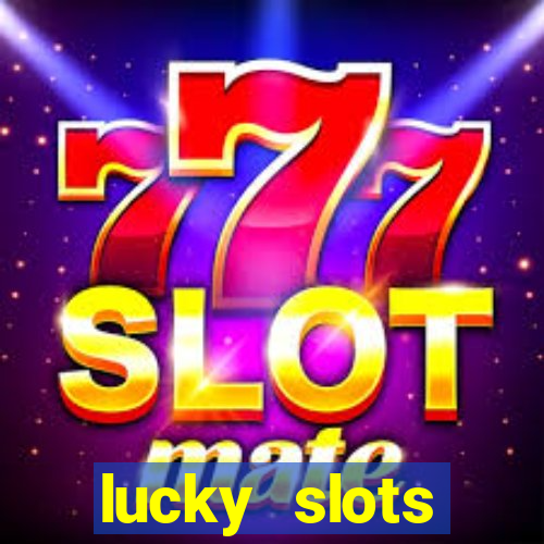 lucky slots dinheiro real