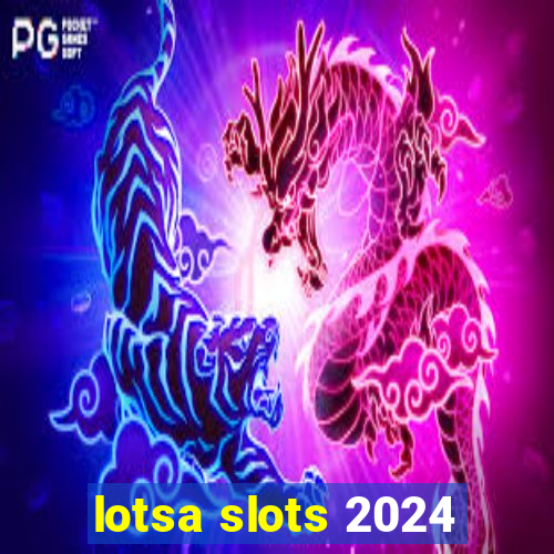 lotsa slots 2024