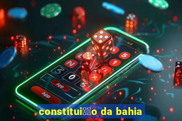 constitui莽茫o da bahia