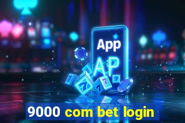 9000 com bet login