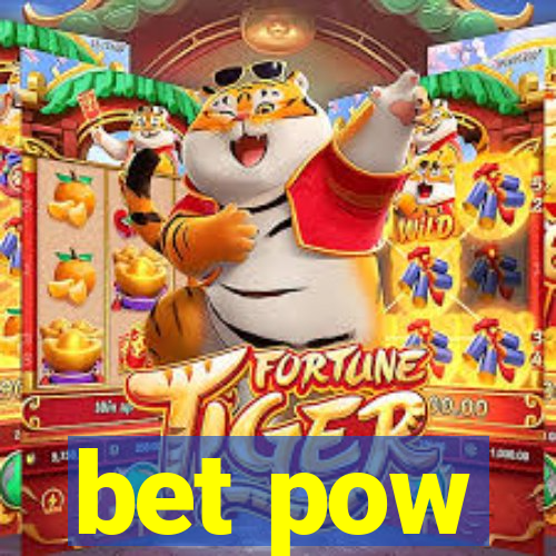 bet pow