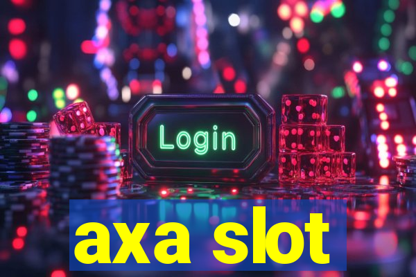 axa slot