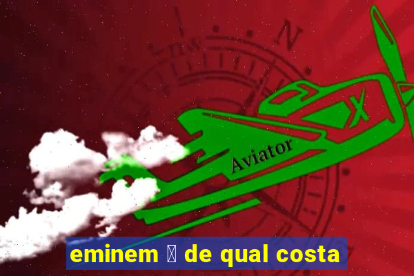 eminem 茅 de qual costa