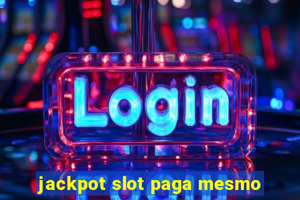 jackpot slot paga mesmo