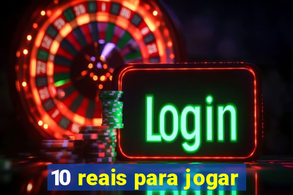 10 reais para jogar