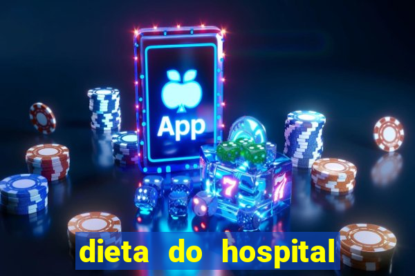 dieta do hospital do cora??o