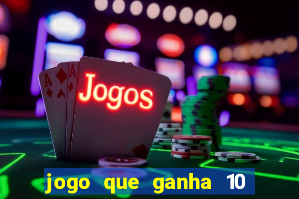 jogo que ganha 10 reais ao se cadastrar