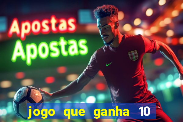 jogo que ganha 10 reais ao se cadastrar