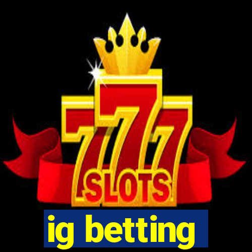 ig betting