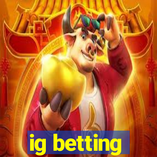 ig betting