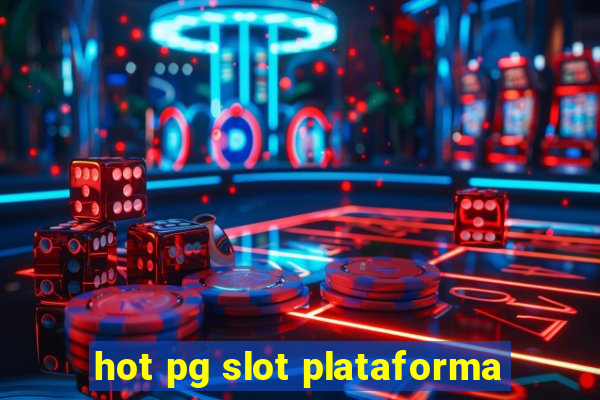 hot pg slot plataforma