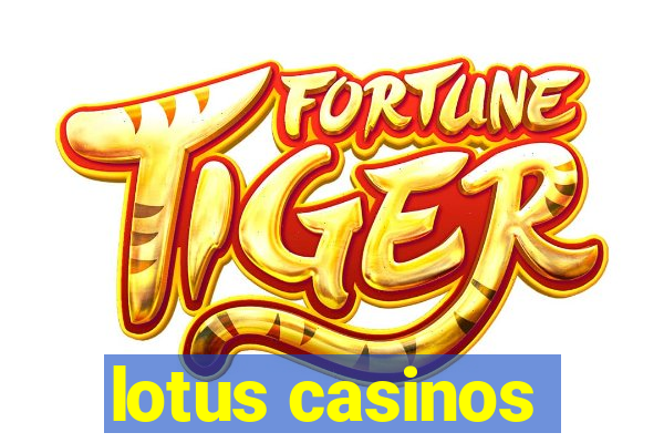 lotus casinos