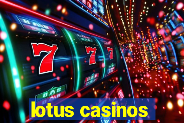 lotus casinos