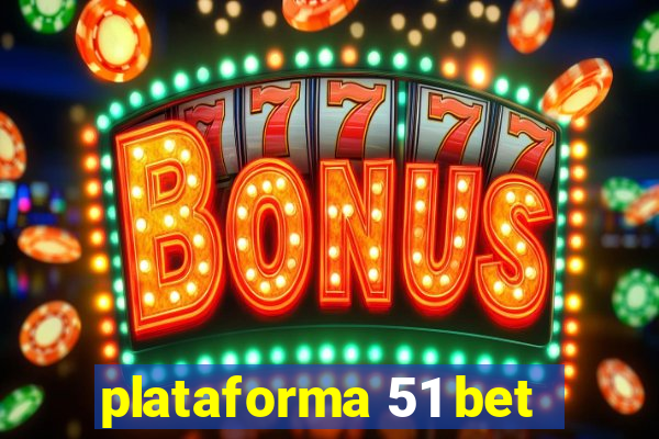 plataforma 51 bet