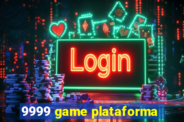 9999 game plataforma