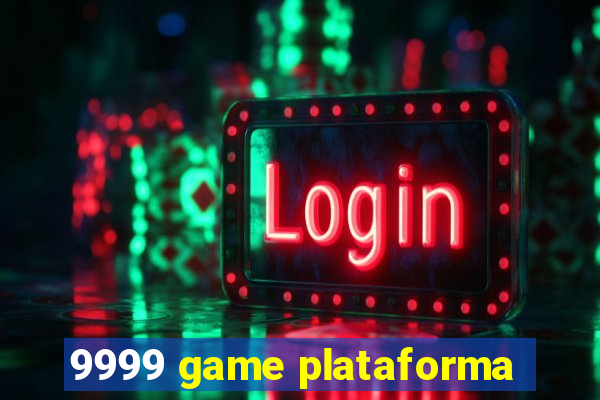 9999 game plataforma