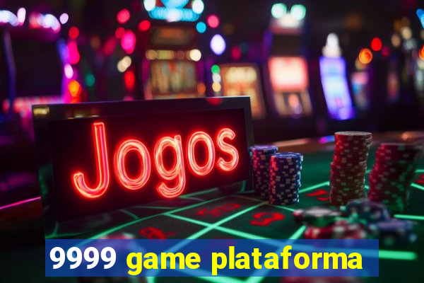 9999 game plataforma