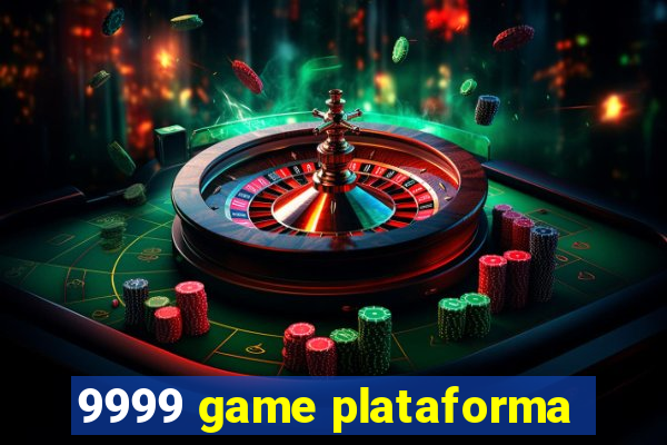 9999 game plataforma