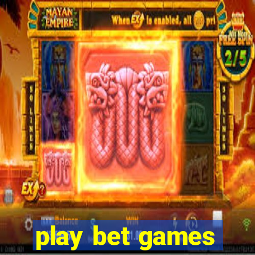 play bet games