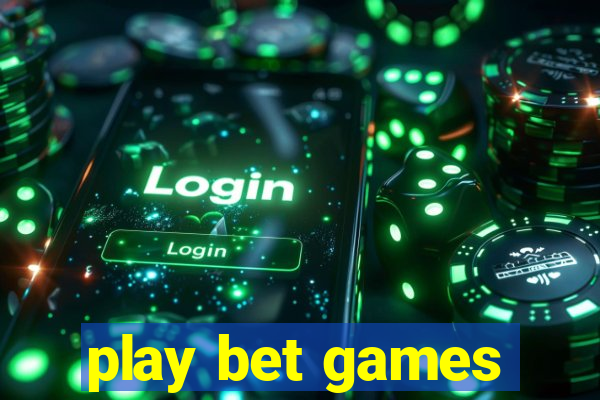 play bet games