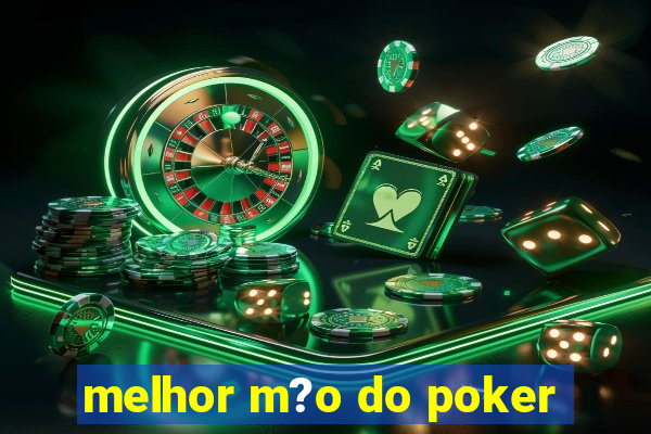 melhor m?o do poker