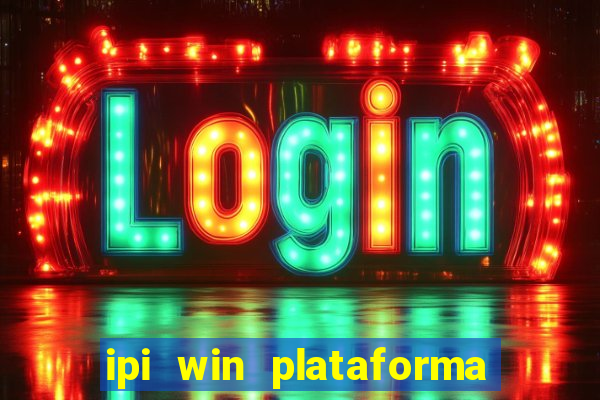 ipi win plataforma de jogos