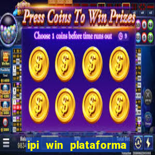 ipi win plataforma de jogos