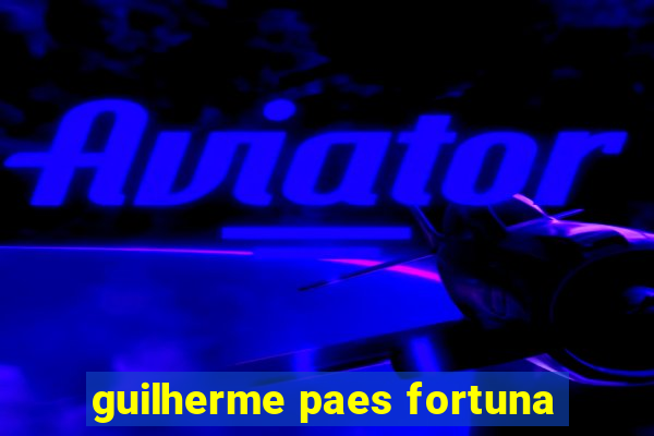 guilherme paes fortuna