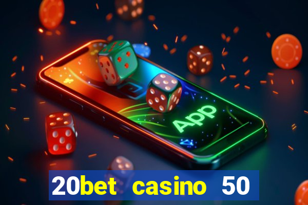 20bet casino 50 free spins