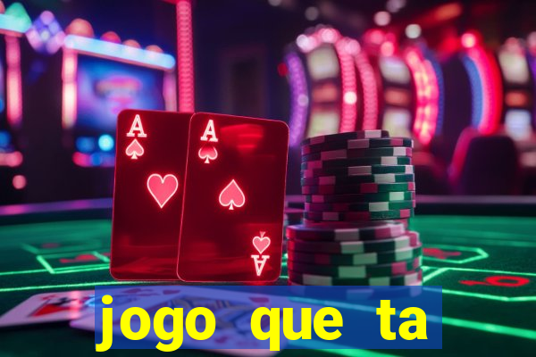 jogo que ta pagando hoje