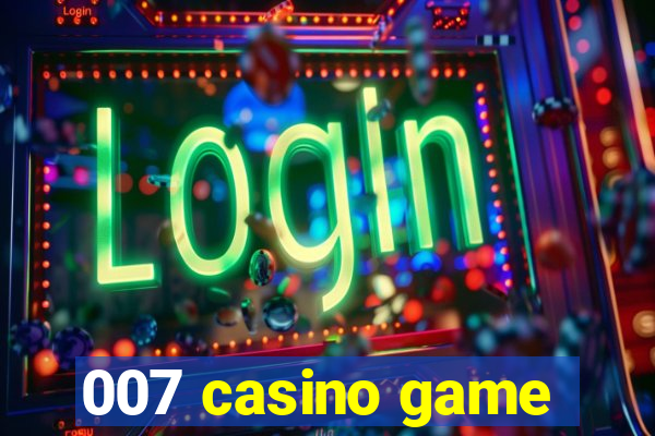 007 casino game