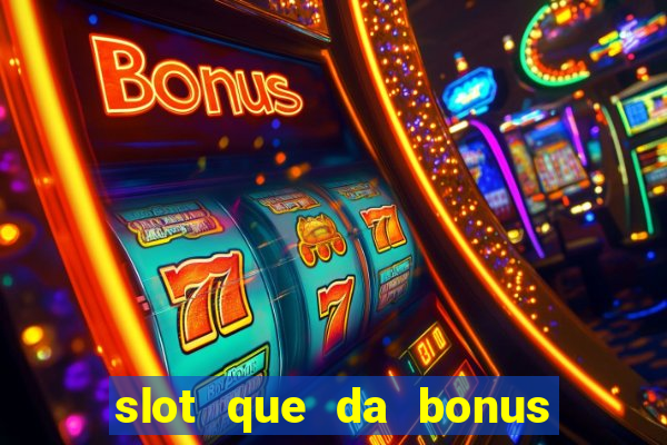 slot que da bonus de cadastro