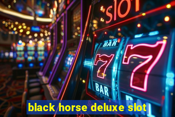 black horse deluxe slot