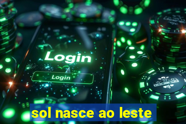 sol nasce ao leste