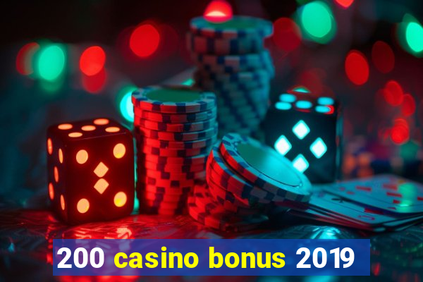 200 casino bonus 2019