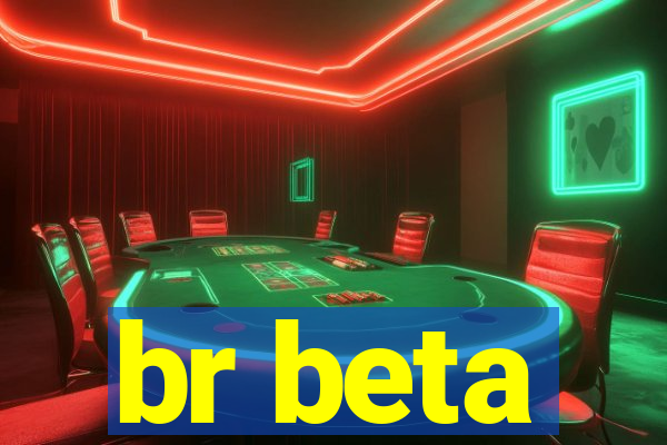 br beta