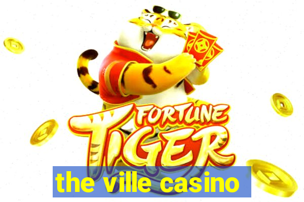 the ville casino