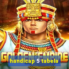 handicap 5 tabela