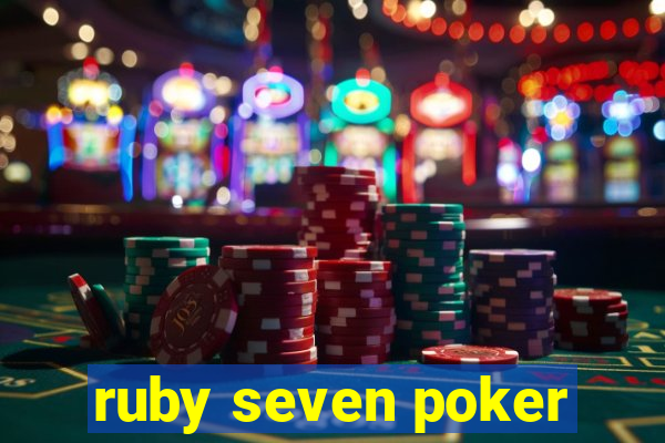 ruby seven poker