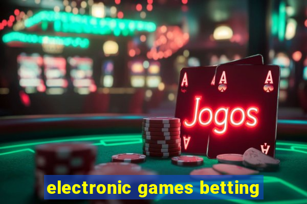 electronic games betting