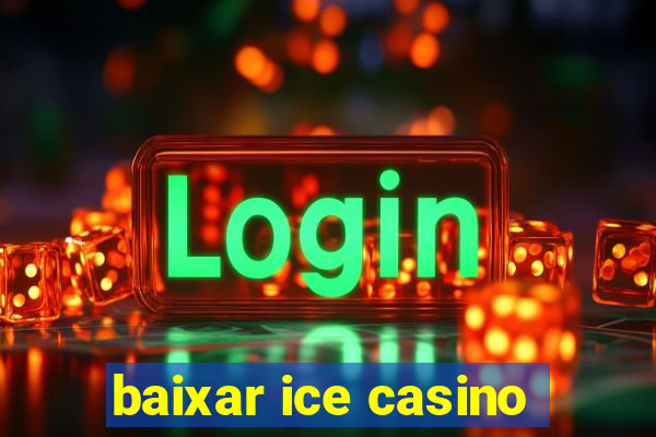 baixar ice casino