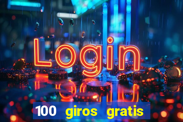 100 giros gratis bono de primer depósito casino