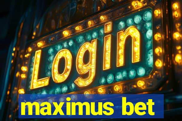 maximus bet