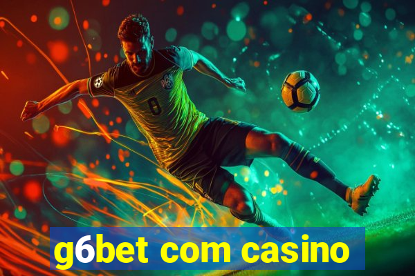 g6bet com casino