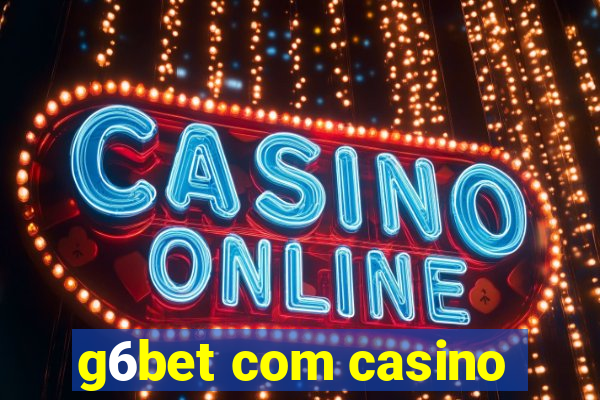 g6bet com casino