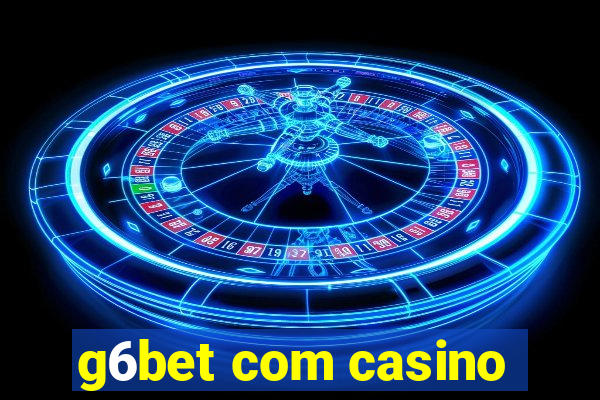 g6bet com casino