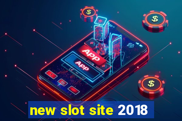 new slot site 2018