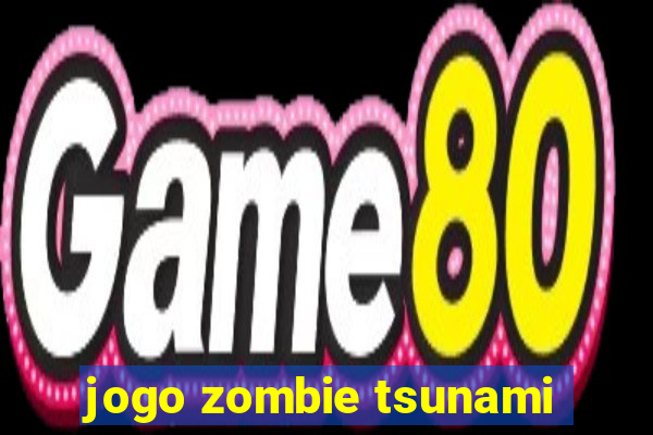 jogo zombie tsunami